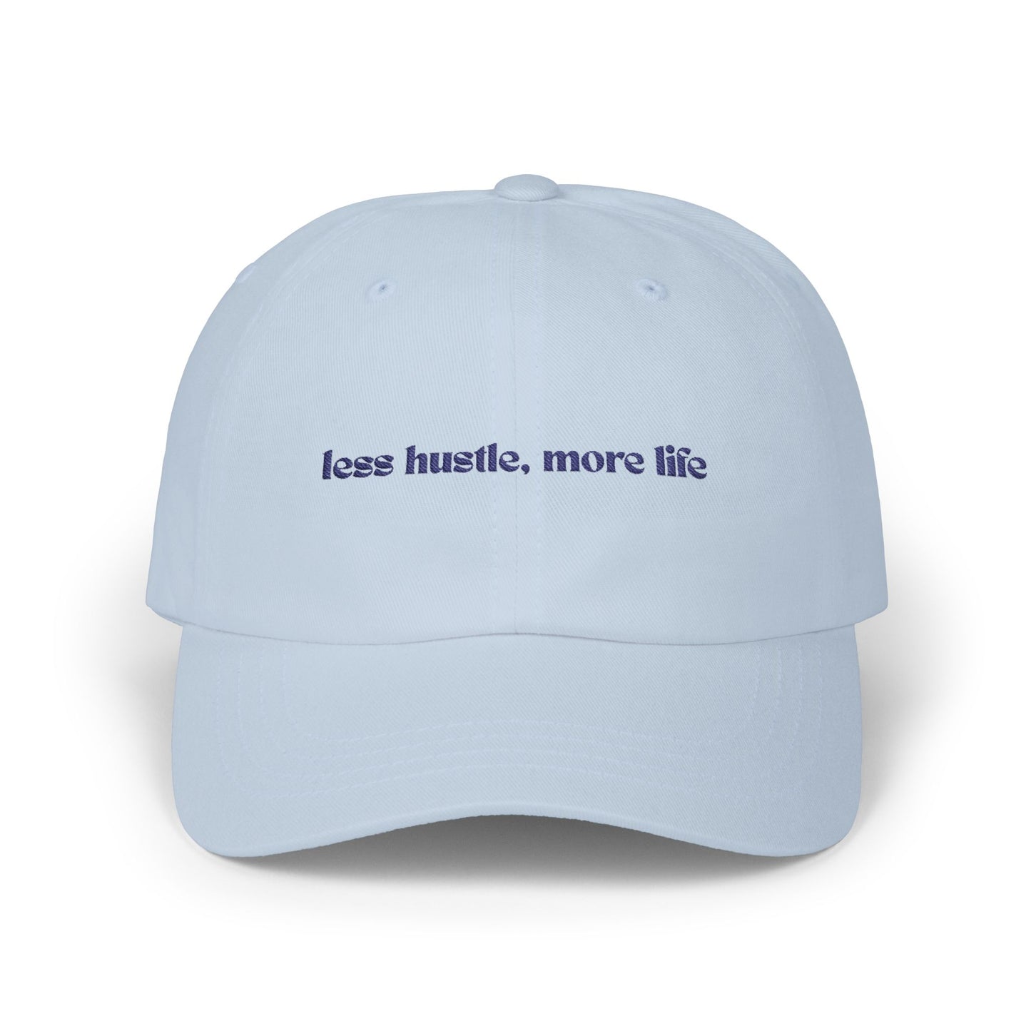 less hustle, more life hat